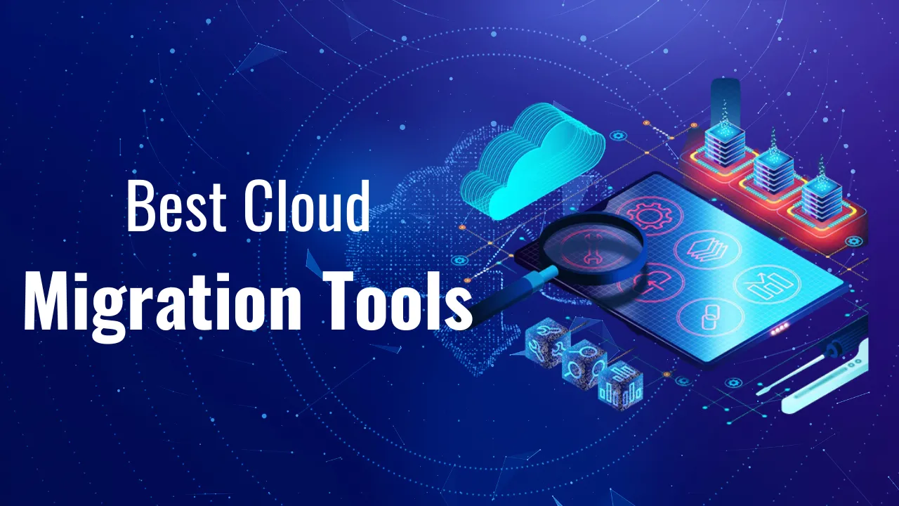 Best cloud migration tools