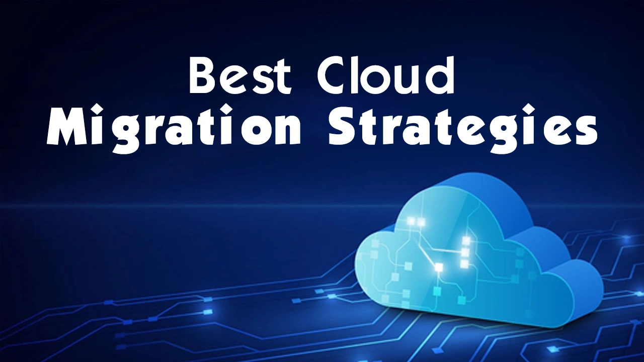 Best Cloud Migration Strategies