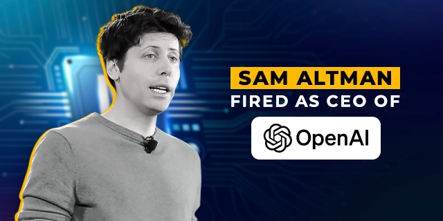 Sam Altman Fired as CEO of OpenAI