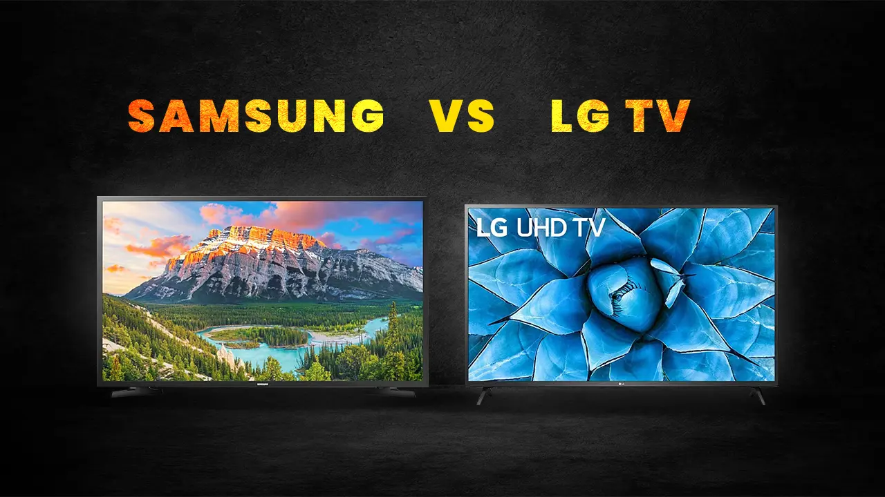 Samsung vs LG TV - Specs and Features